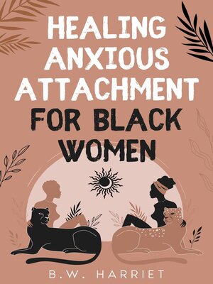 cover image of Healing Anxious Attachment for Black Women